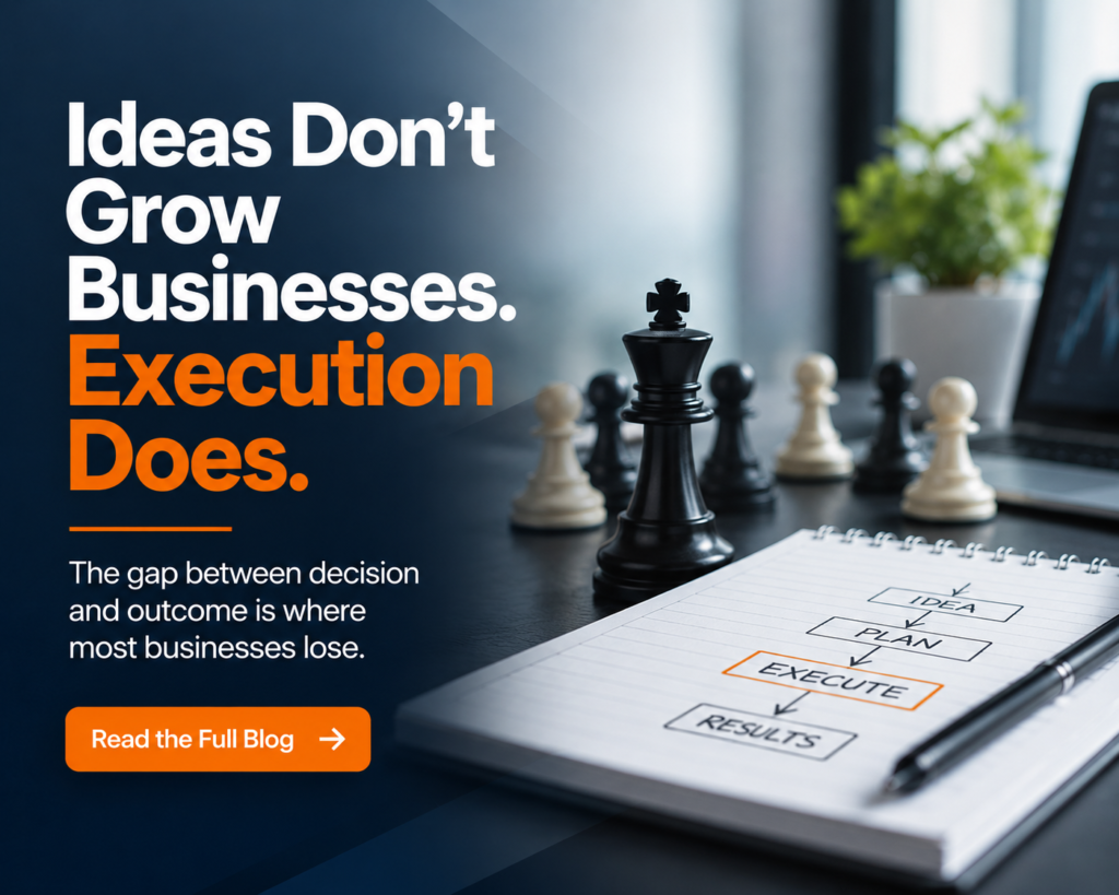 Ideas Don't Grow Businesses. Execution Does.