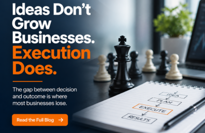Ideas Don't Grow Businesses. Execution Does.