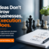 Ideas Don't Grow Businesses. Execution Does.